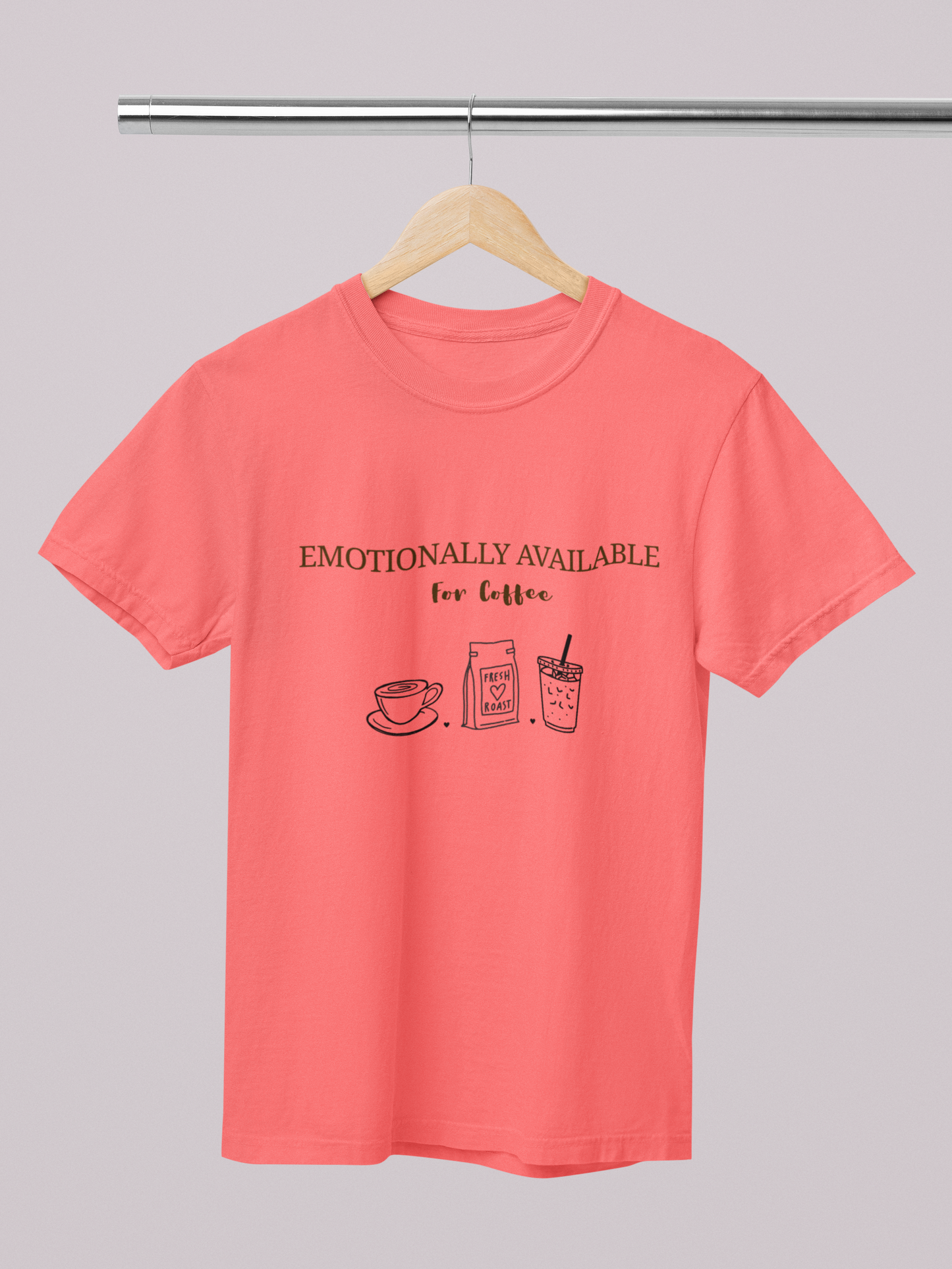 Emotionally Available for Coffee – Comfort Colors Tee