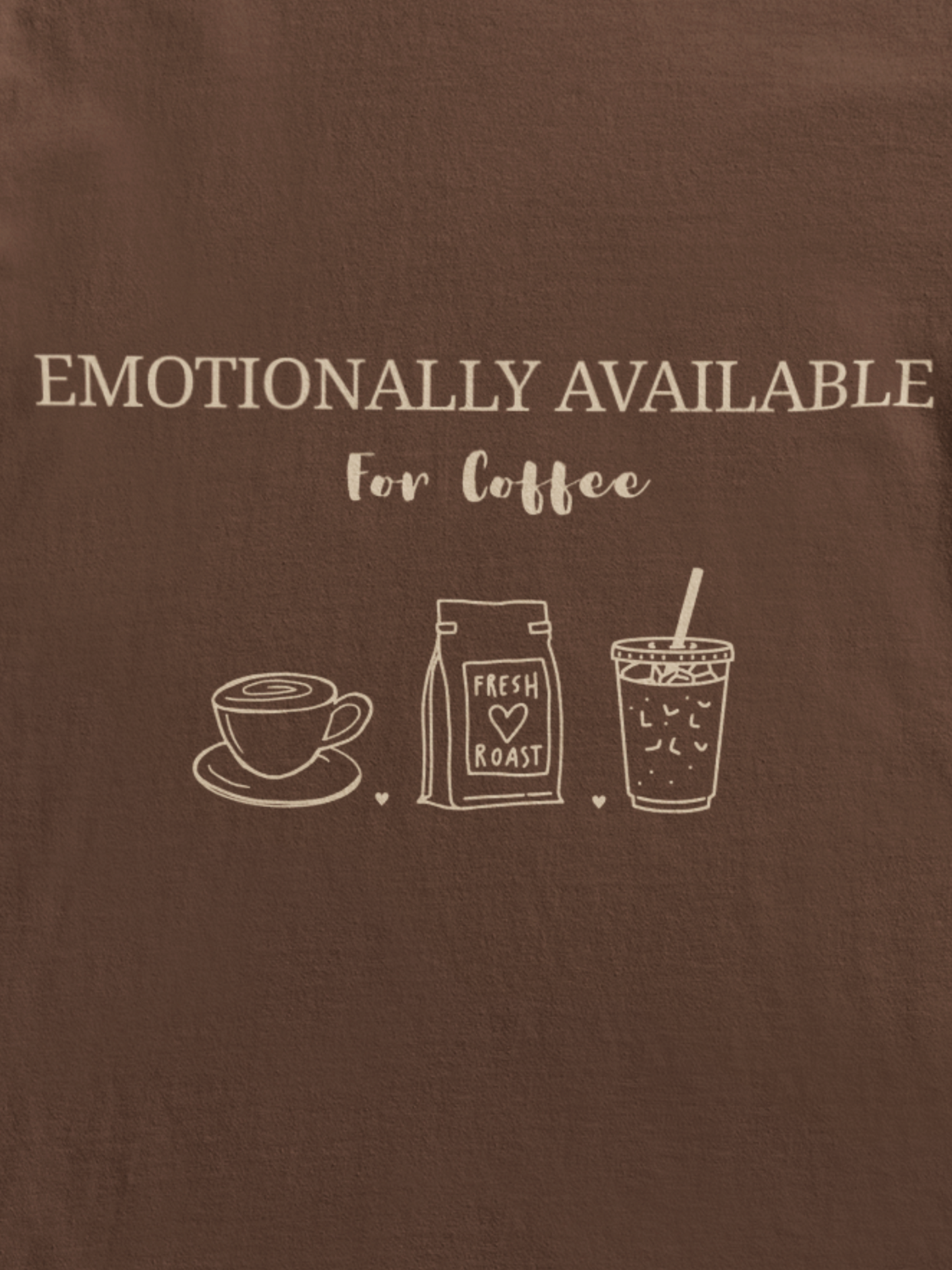 Emotionally Available for Coffee – Comfort Colors Tee
