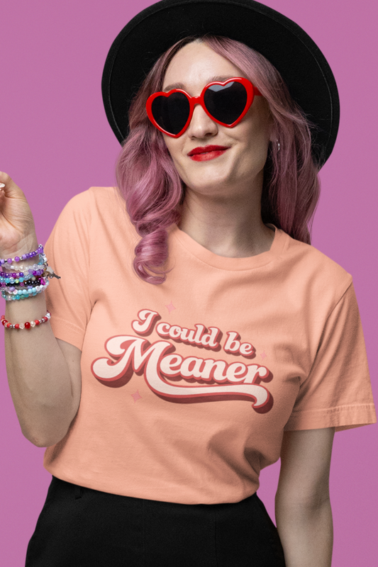 I Could Be Meaner – Comfort Colors Tee