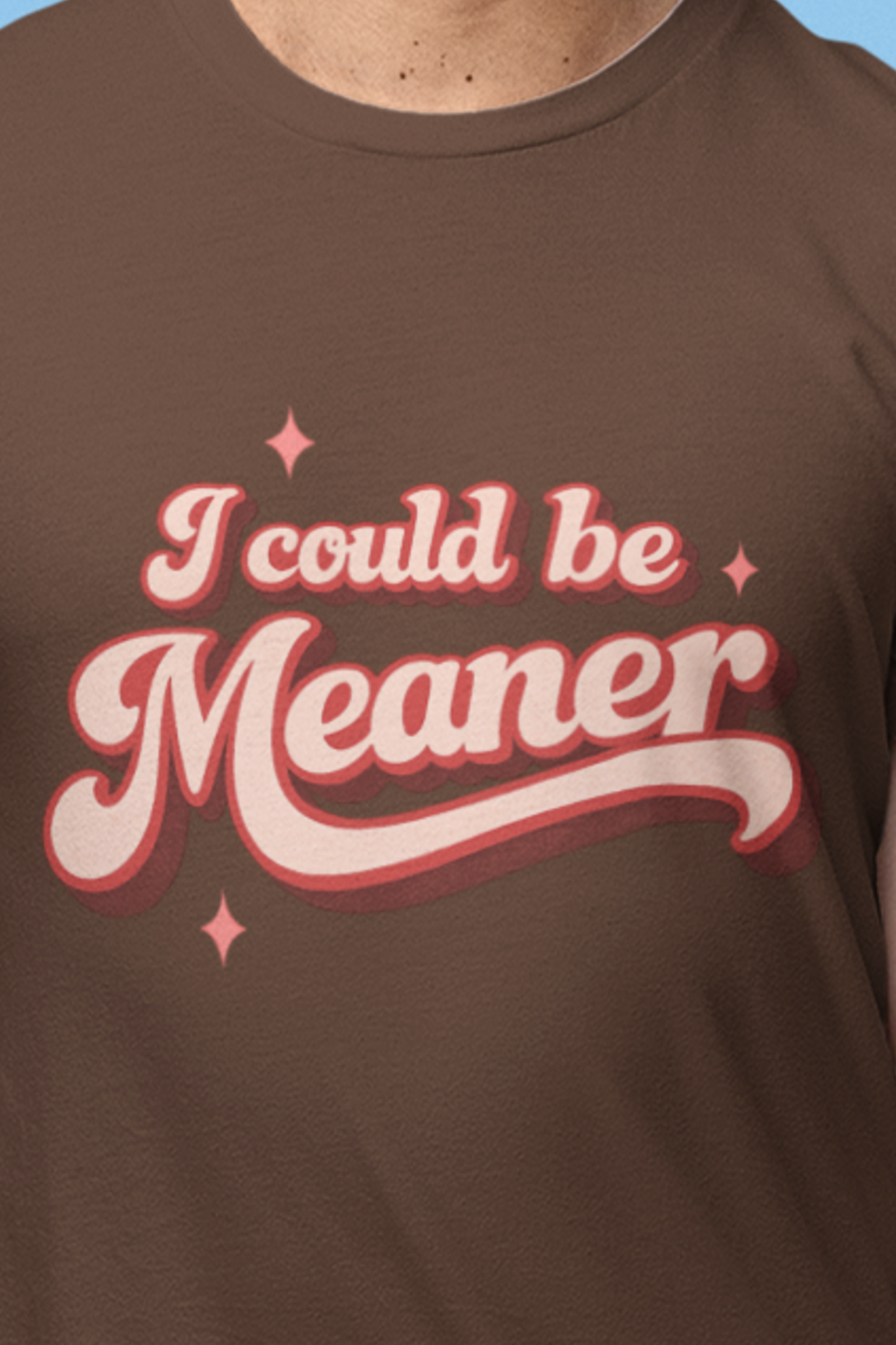 I Could Be Meaner – Comfort Colors Tee